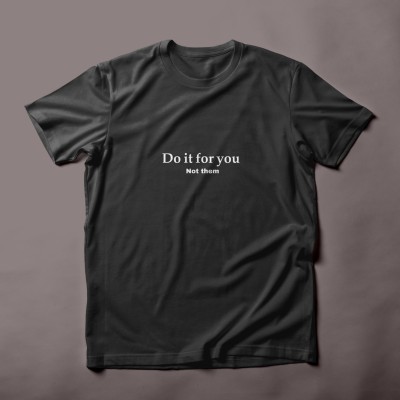 Do it for you not them-t-shirt.