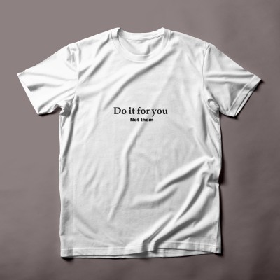 Do it for you not them-t-shirt.
