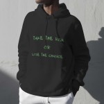" Take The Risk Or Lose The Chance " - Hoodie