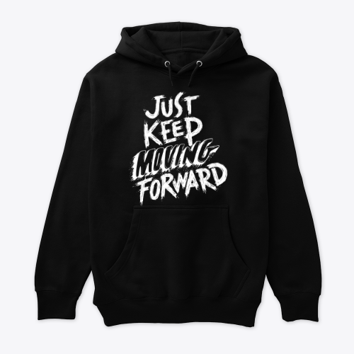 just keep moving forward hoodie