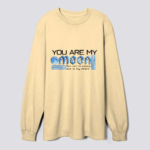You are my moon sweatshirt