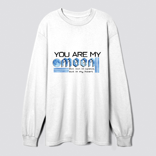 You are my moon sweatshirt
