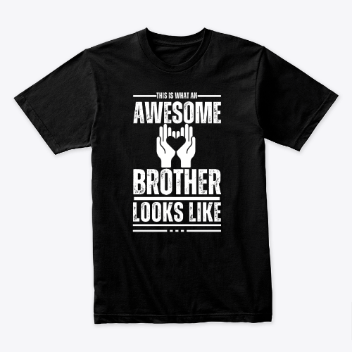 This is what an awesome Brother looks like T-shirt