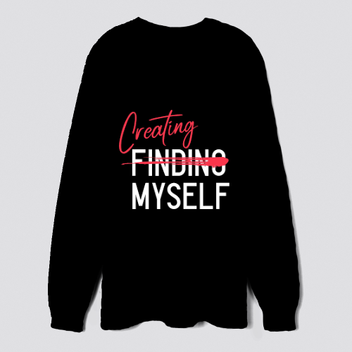 Creating Finding Myself Sweatshirt