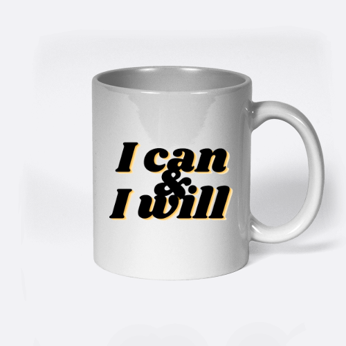 Mug motivation ( i can and i will)