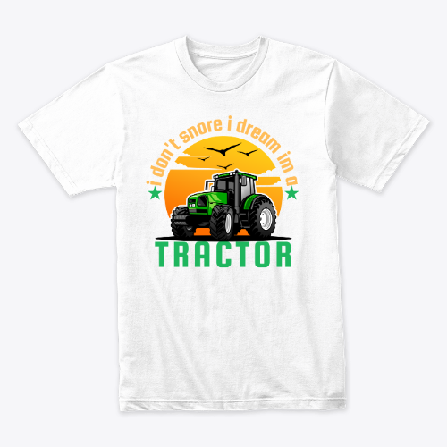 I don't snore i dream I’m a tractor T-shirt