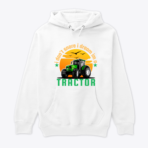 I don't snore i dream I’m a tractor