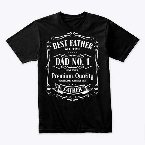 best father all time gift shirt, funny design for dad, daddy in father's day