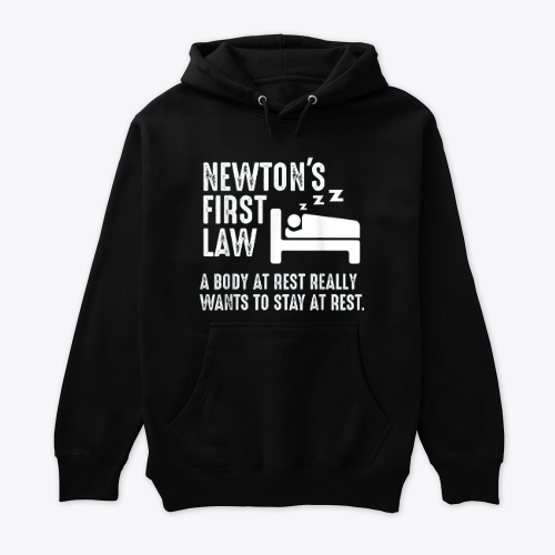 Funny Newton Physics Joke First Law Sleep Gag Gift Capuche
