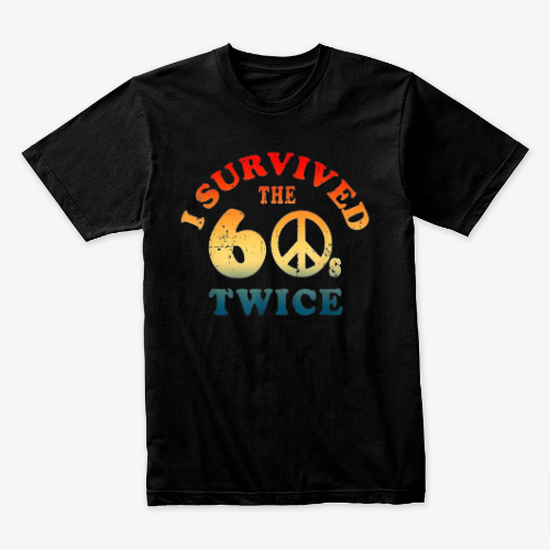 I Survived The Sixties 60s Twice T-Shirt