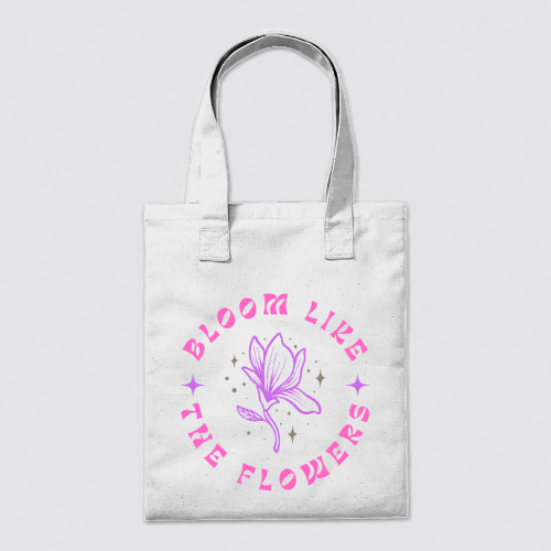 Bloom like the flowers_ tote bag