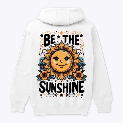 Hoodie-Be the sunshine