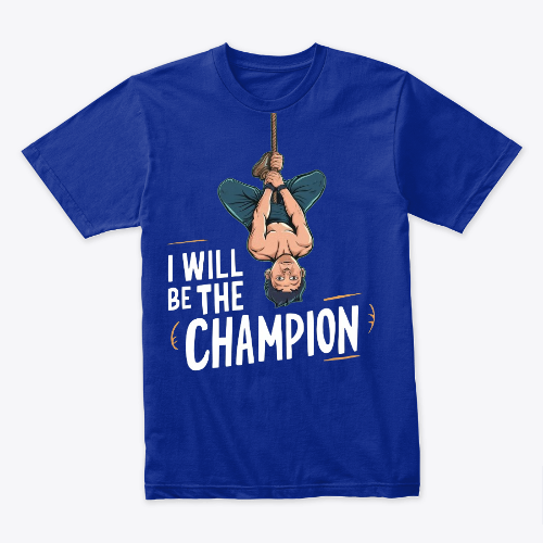 T-SHIRT I WILL BE THE CHAMPION