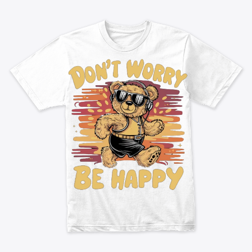 DON'T WORRY BE HAPPY
