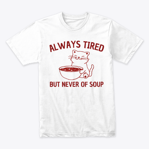 Cat always tired but never of soup
