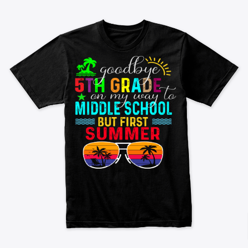good bye 5th grade on my way to middle school but first summer gift for you boy or girl