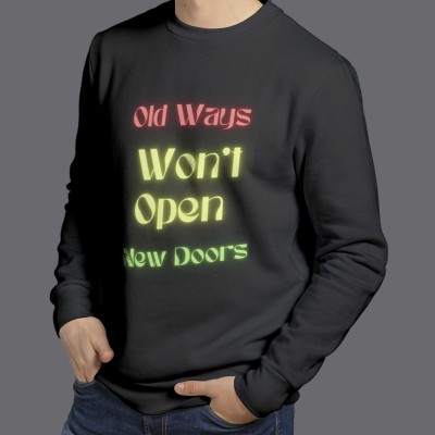 " Old Ways Won't Open New Doors " - SweatShirt
