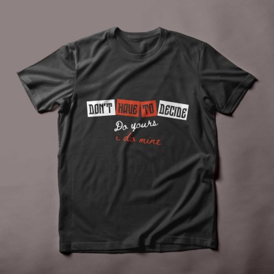 Don't have to deside do yours I do mine romantic Unisex t-shirt quoute