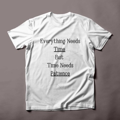 "Time and Patience Inspirational " - T-Shirt