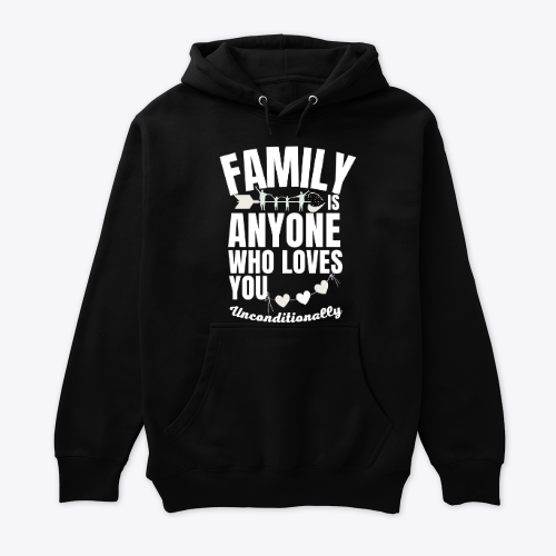 FAMILY IS ANYONE WHO LOVES YOU Unconditionally