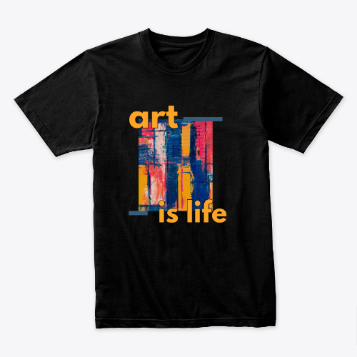 Art is Life T-shirt