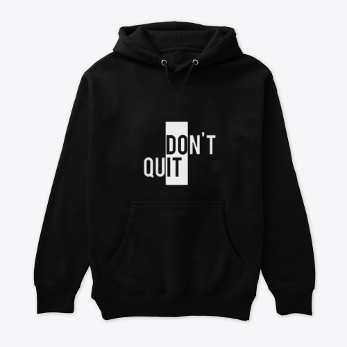 DON'T QUIT HOODIE