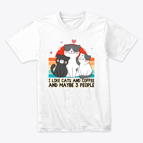 I like cats and coffee and maybe 3 people T-shirt