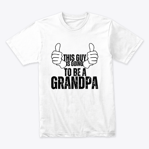 This guy is going to be a grandpa T-shirt