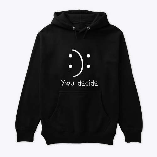 You decide hoodie