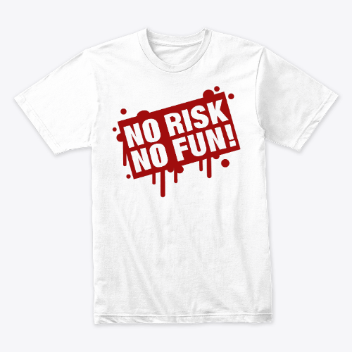 No Risk No fun ! , T-shirt