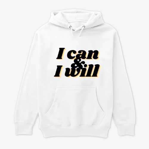 I can and i will hoodie