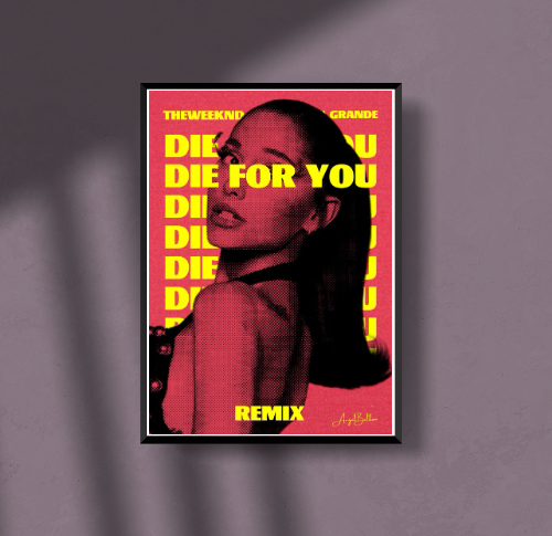 DIE FOR YOU - ARIANA GRANDE & THE WEEKND POSTER