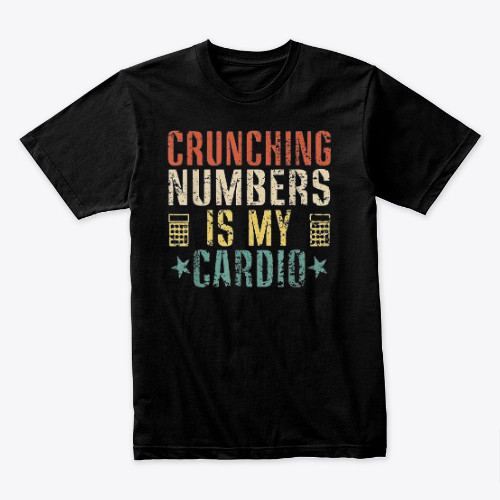 Crunching Numbers is My Cardio Funny Accounting Vintage T-Shirt