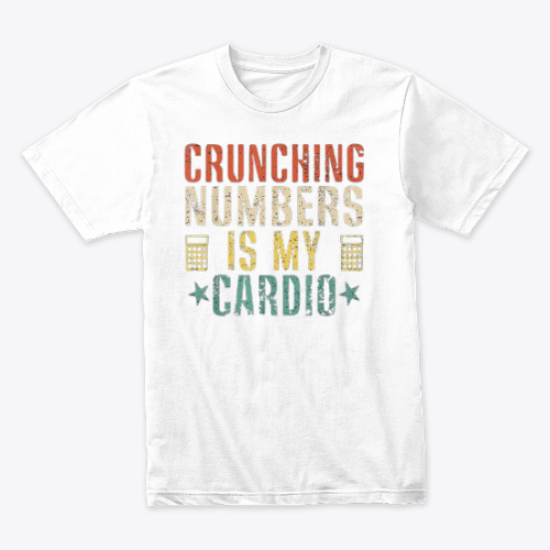 Crunching Numbers is My Cardio Funny Accounting Vintage T-Shirt
