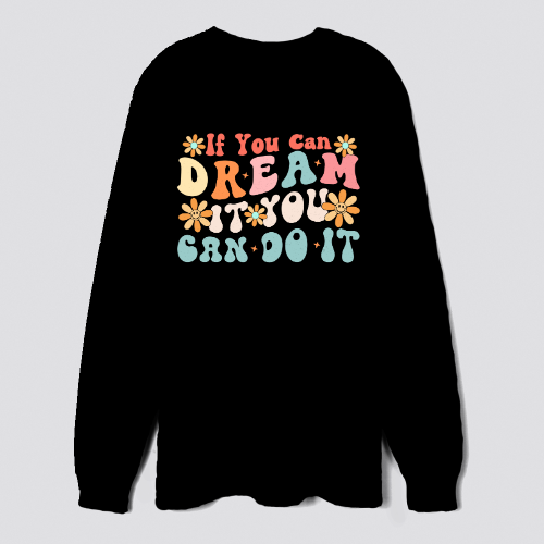 if you can dream it you can do it shirt, motivation quote gift