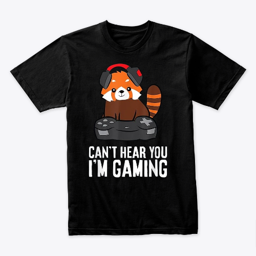 Red Panda Gaming Can't Hear You I'm Gaming Red Panda T-Shirt