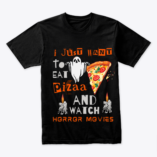 I Just Want to Eat Pizza and Watch horror Movies