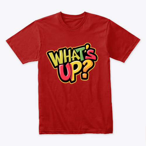 T-SHIRT WHAT'S UP