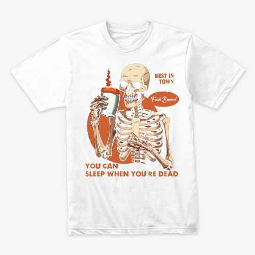 You Can Sleep When You're Dead T-shirt Design