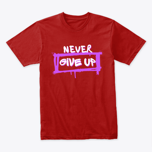 NEVER GIVE UP, t-shirt.
