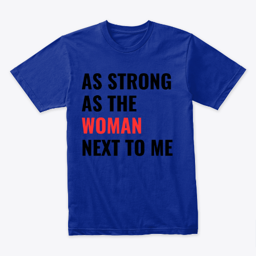 As Strong As The Woman Next To Me