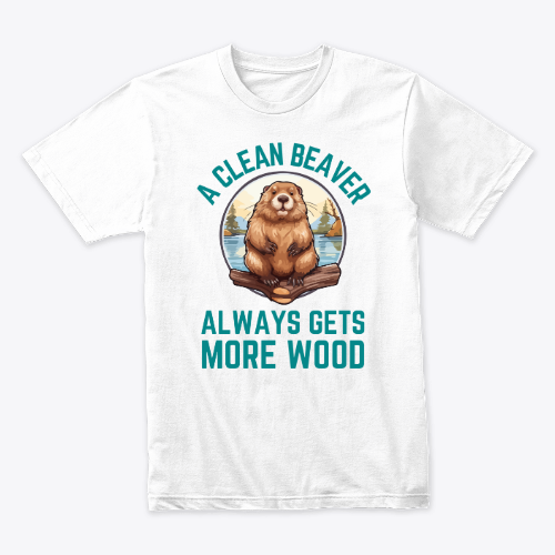 A Clean Beaver Always Gets More Wood