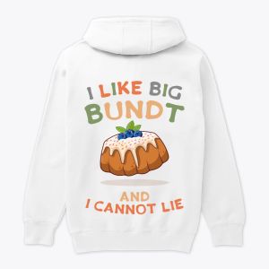 "I like Big Bundt" Hoodie, Fun Design with a Bundt Cake
