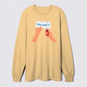 you can Sweatshirt