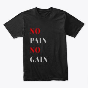 NO PAIN NO GAIN