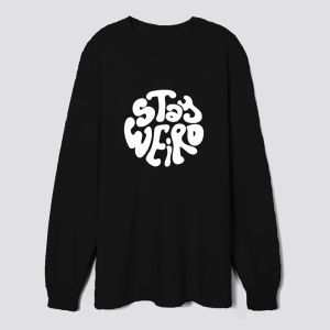 Stay Weird Sweatshirt