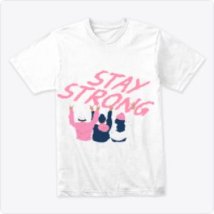 Stay strong Tshirt