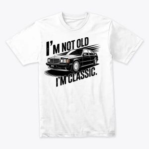 i'm not old i'm classic Car Enthusiast Tee
