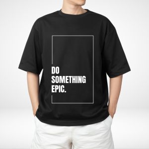DO SOMETHING EPIC