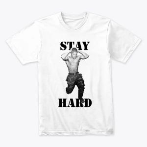 stay hard t-shirt